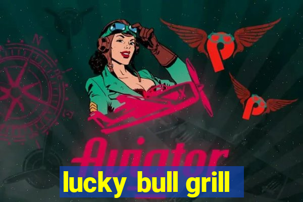 lucky bull grill