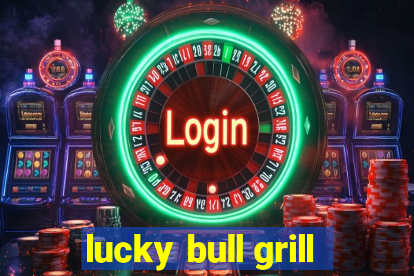 lucky bull grill