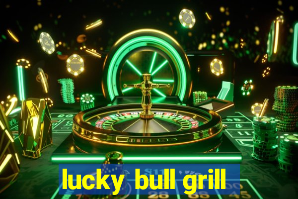 lucky bull grill