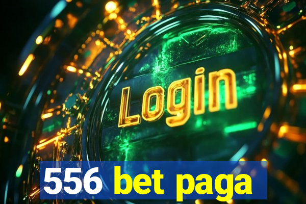 556 bet paga