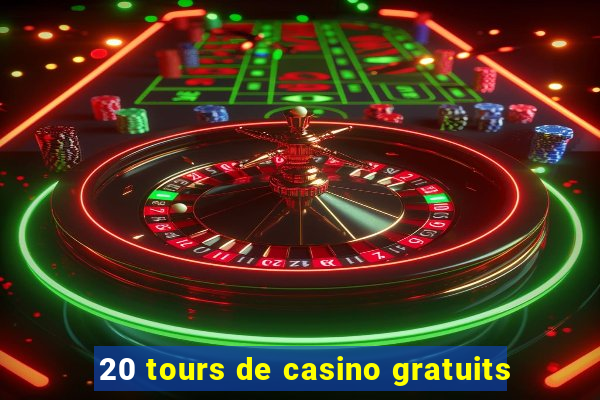 20 tours de casino gratuits