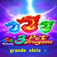 grande slots - jackpot louco