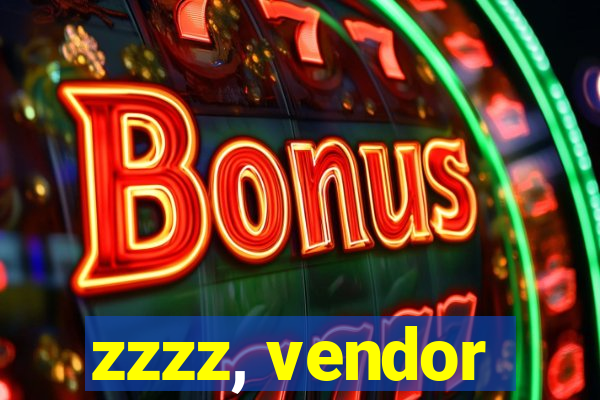 zzzz, vendor