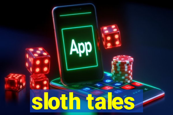 sloth tales