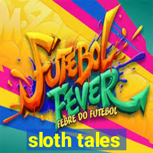 sloth tales