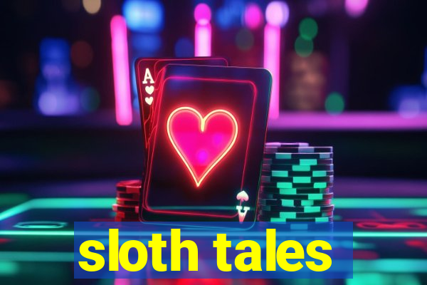 sloth tales