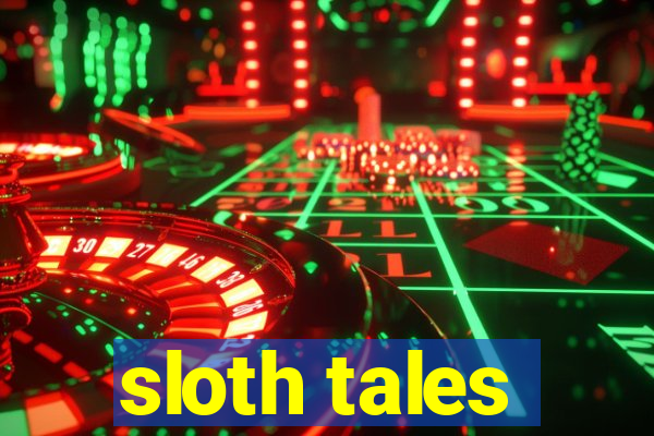 sloth tales