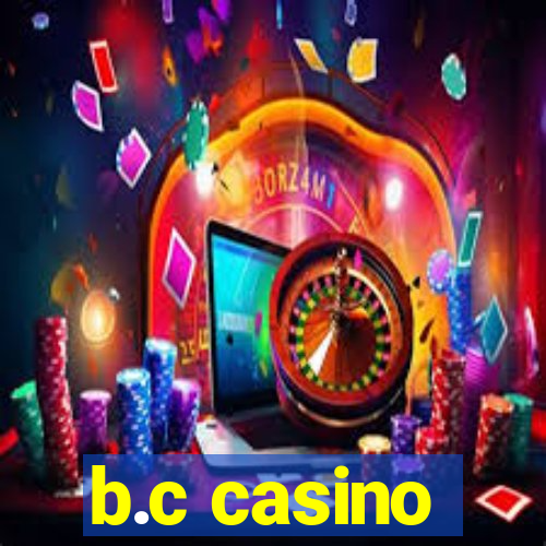 b.c casino