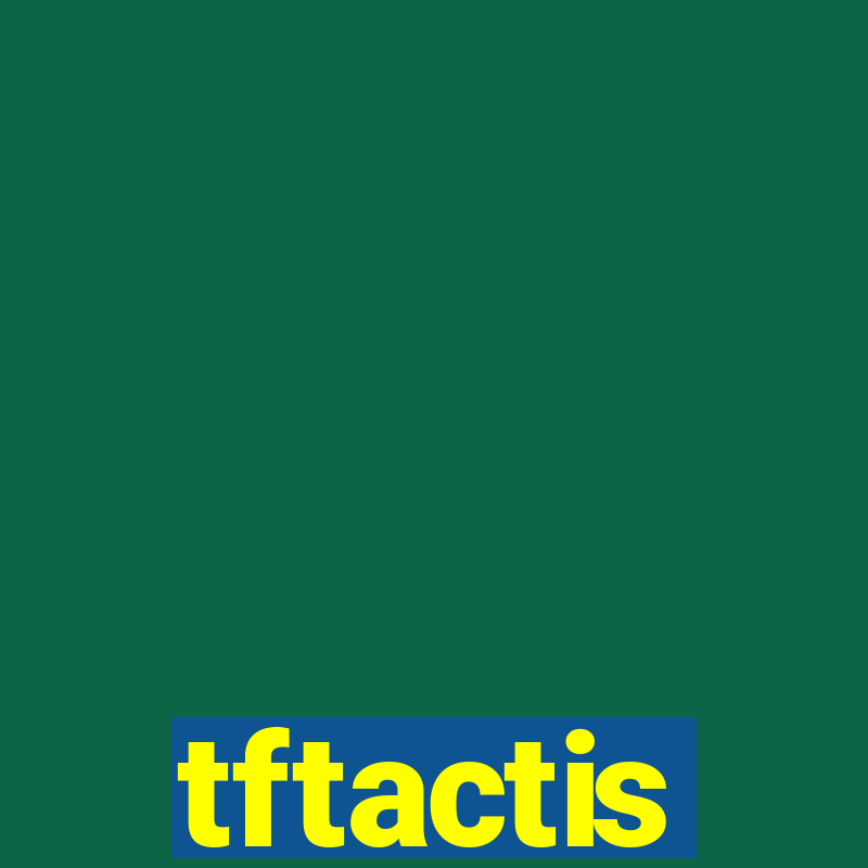 tftactis