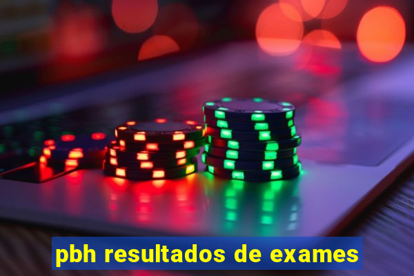 pbh resultados de exames