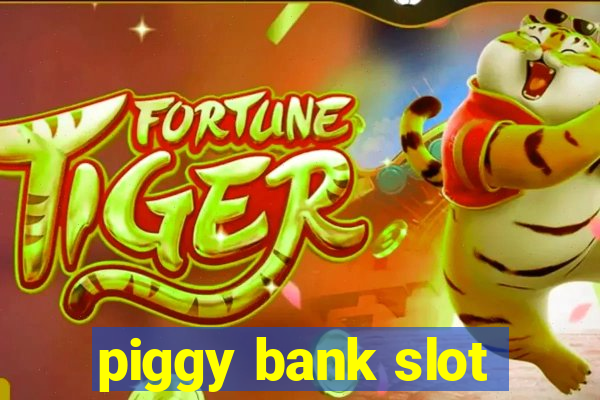 piggy bank slot