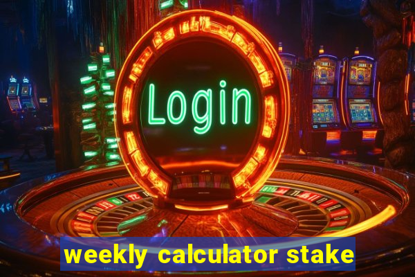 weekly calculator stake