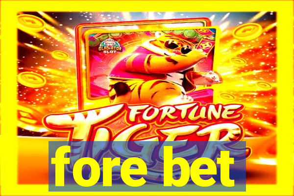 fore bet