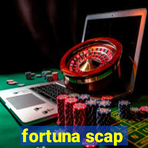 fortuna scap