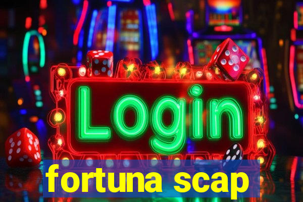 fortuna scap