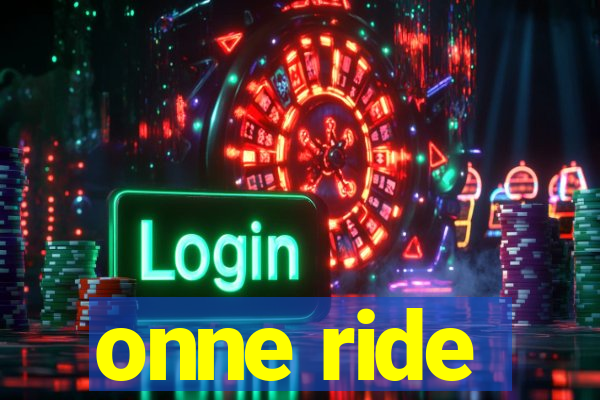 onne ride