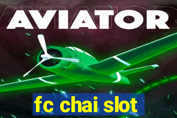 fc chai slot