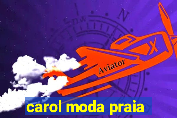 carol moda praia