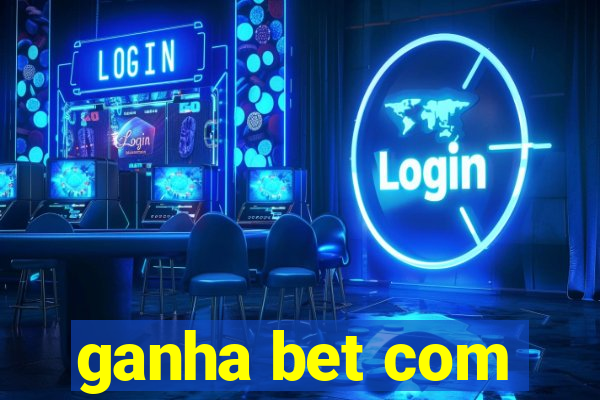 ganha bet com