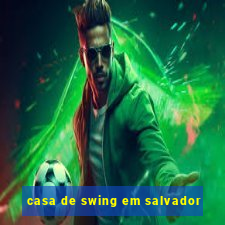 casa de swing em salvador