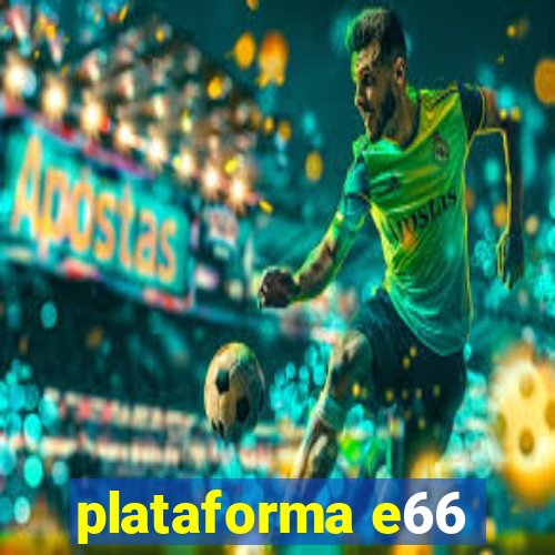 plataforma e66