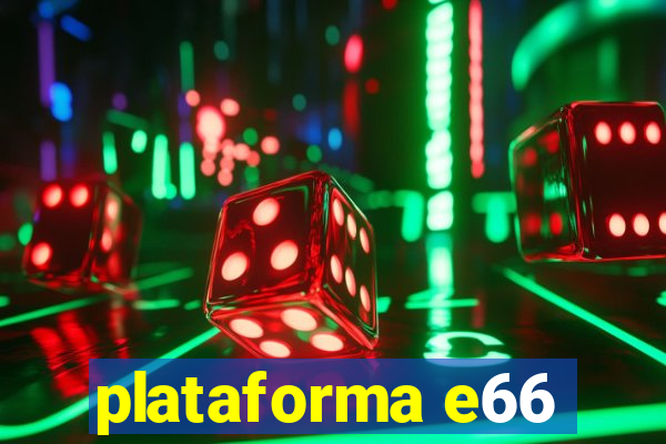 plataforma e66