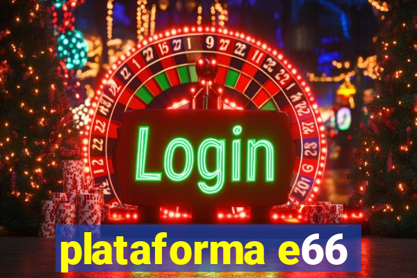 plataforma e66