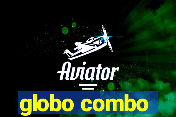 globo combo