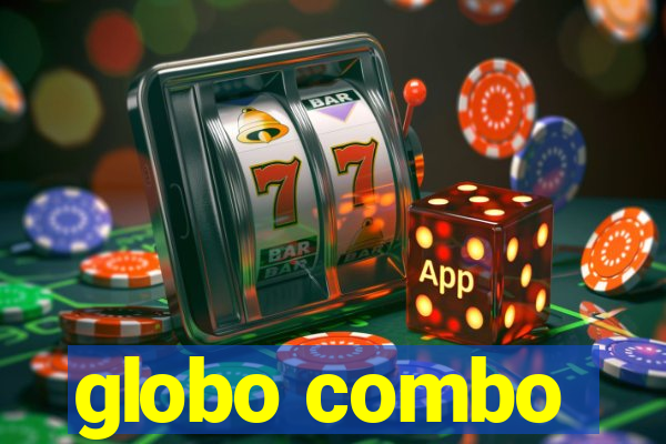 globo combo