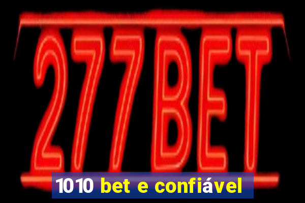 1010 bet e confiável