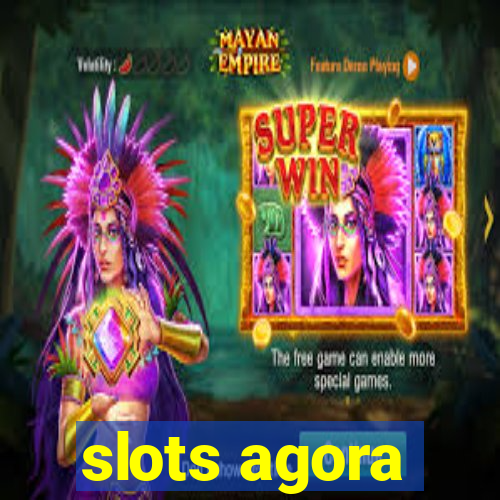 slots agora