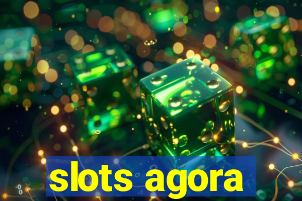 slots agora