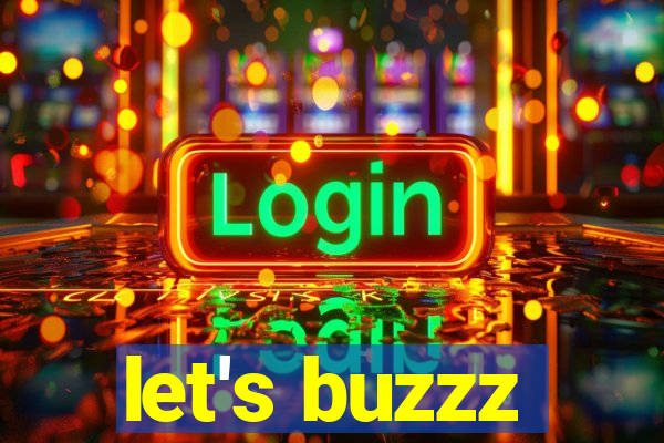 let's buzzz