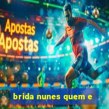 brida nunes quem e