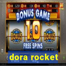 dora rocket