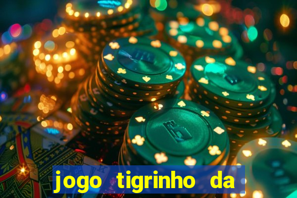 jogo tigrinho da dinheiro mesmo