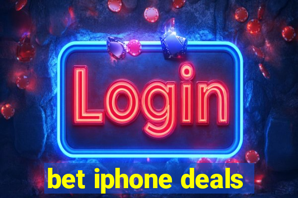 bet iphone deals