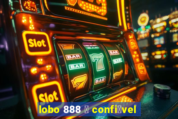 lobo 888 茅 confi谩vel