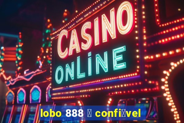 lobo 888 茅 confi谩vel