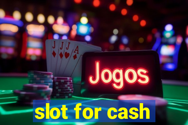 slot for cash