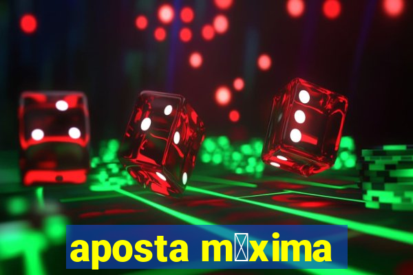 aposta m谩xima