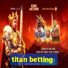 titan betting