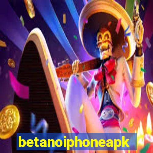 betanoiphoneapk