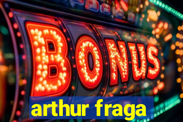 arthur fraga