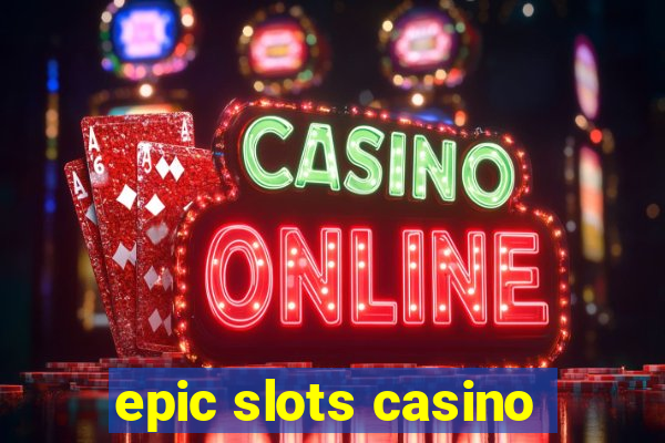 epic slots casino