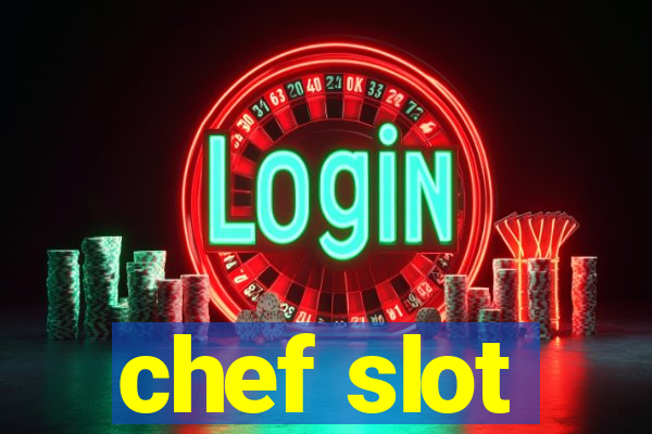 chef slot