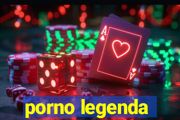 porno legenda