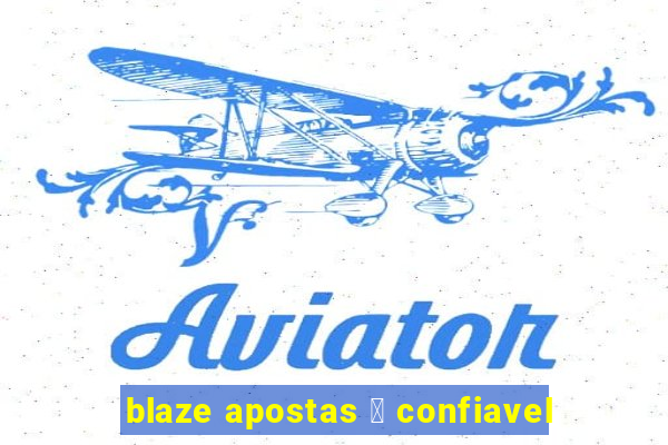 blaze apostas 茅 confiavel