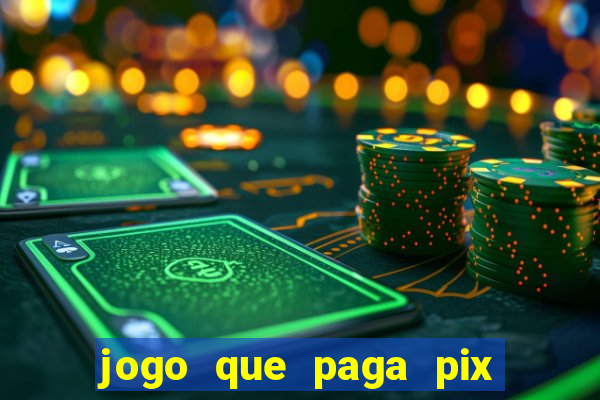 jogo que paga pix na hora