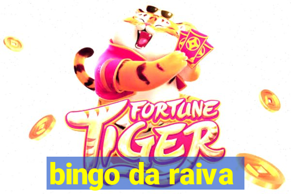 bingo da raiva